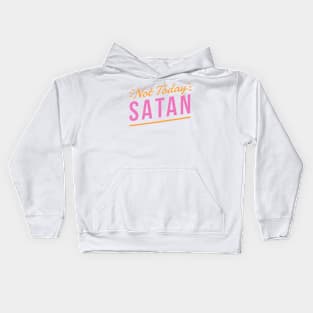 Not Today Satan Kids Hoodie